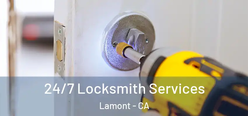  24/7 Locksmith Services Lamont - CA