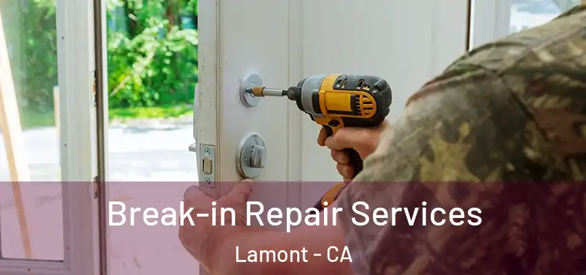  Break-in Repair Services Lamont - CA