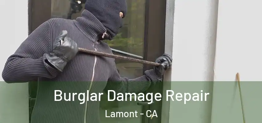  Burglar Damage Repair Lamont - CA