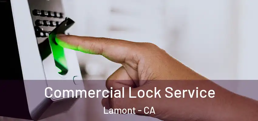  Commercial Lock Service Lamont - CA