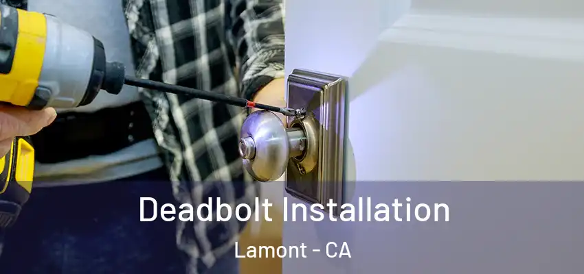  Deadbolt Installation Lamont - CA