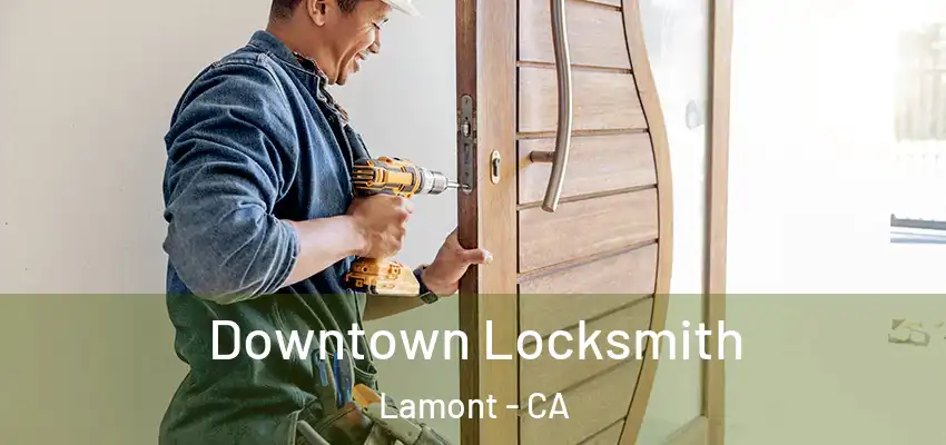  Downtown Locksmith Lamont - CA