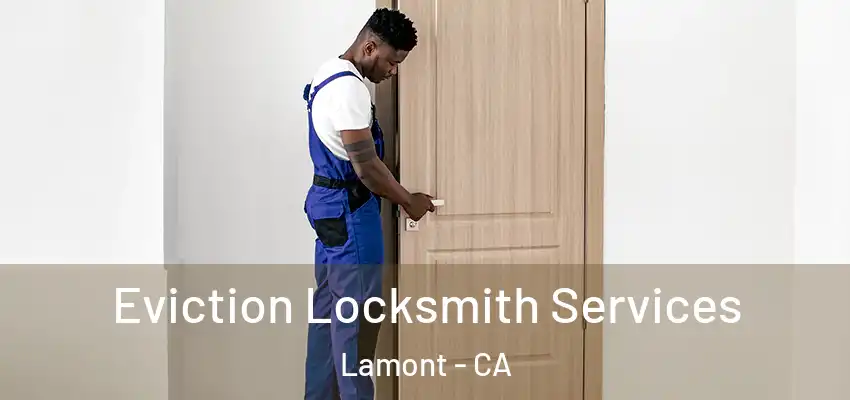  Eviction Locksmith Services Lamont - CA