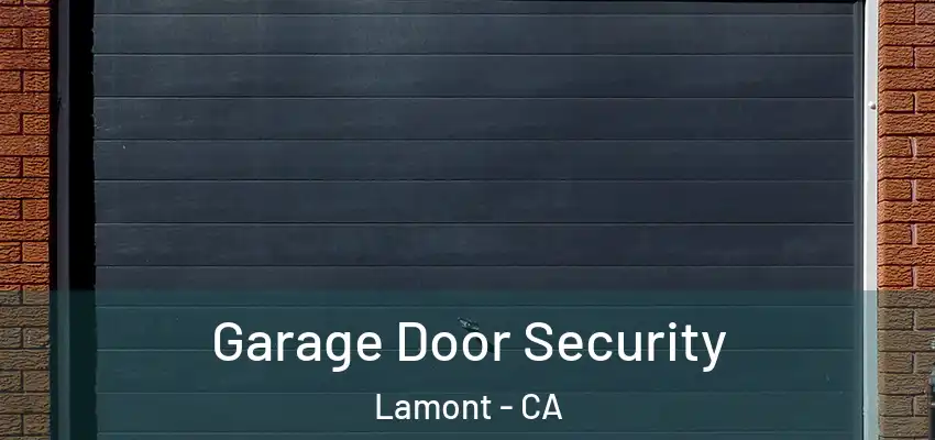 Garage Door Security Lamont - CA