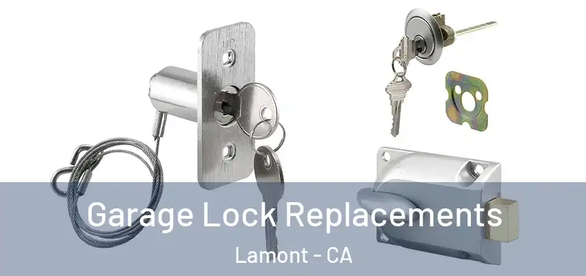  Garage Lock Replacements Lamont - CA