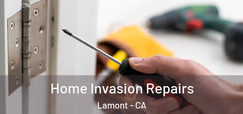  Home Invasion Repairs Lamont - CA
