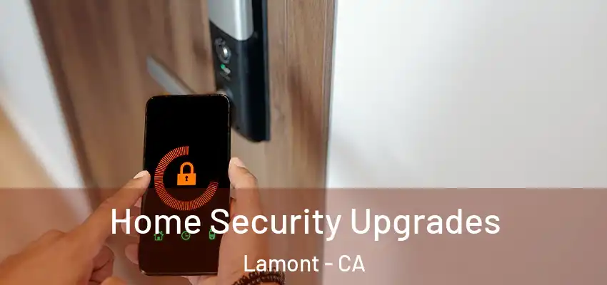  Home Security Upgrades Lamont - CA
