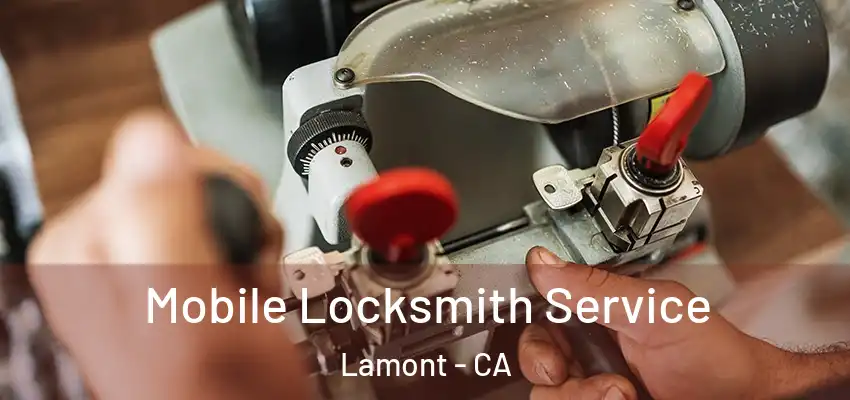  Mobile Locksmith Service Lamont - CA