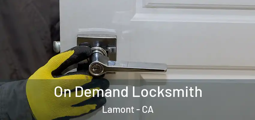  On Demand Locksmith Lamont - CA