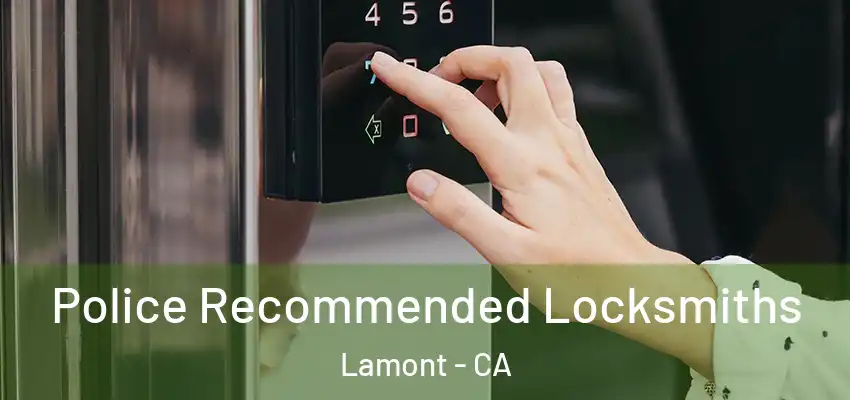 Police Recommended Locksmiths Lamont - CA
