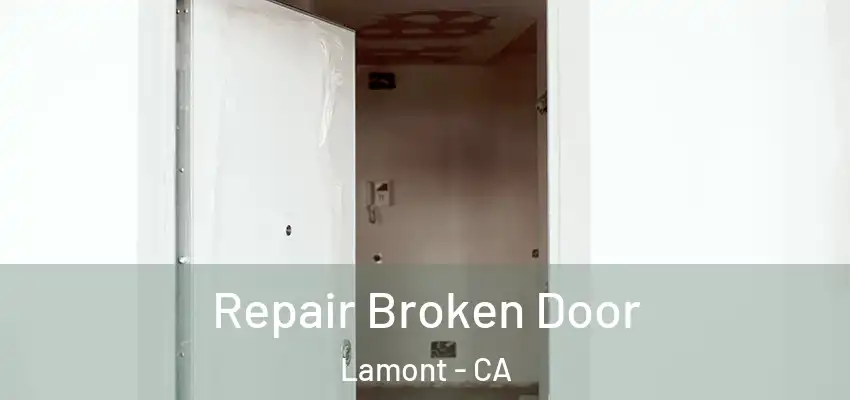  Repair Broken Door Lamont - CA