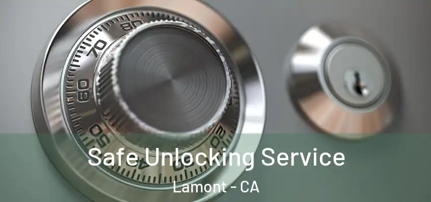  Safe Unlocking Service Lamont - CA