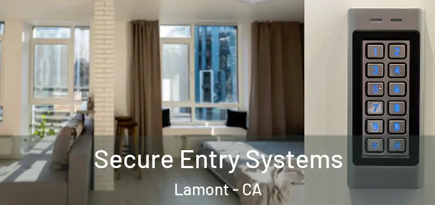  Secure Entry Systems Lamont - CA