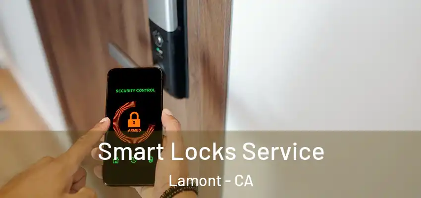  Smart Locks Service Lamont - CA